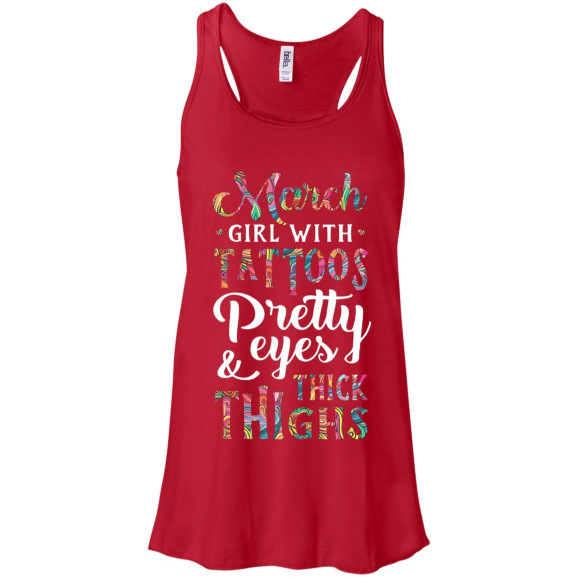 Tattoos Pretty Eyes Thick Thighs March Girl Birthday-T-Shirt & Tank Top-Women's Flowy Racerback Tank-Red
