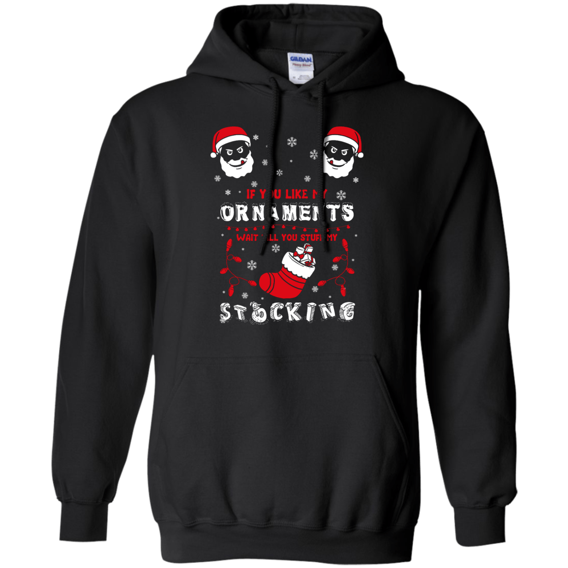 If You Like My Ornaments Wait Till You Stuff My Stocking-T-Shirt & Hoodie-Pullover Hoodie-Black