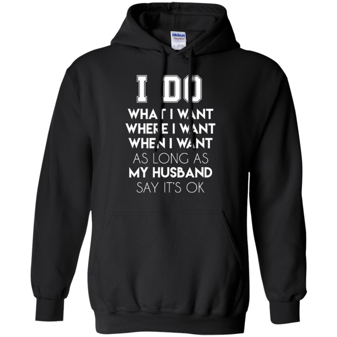 I Do What I Want As Long As My Husband Say It's Ok-T-Shirt & Hoodie-Pullover Hoodie-Black