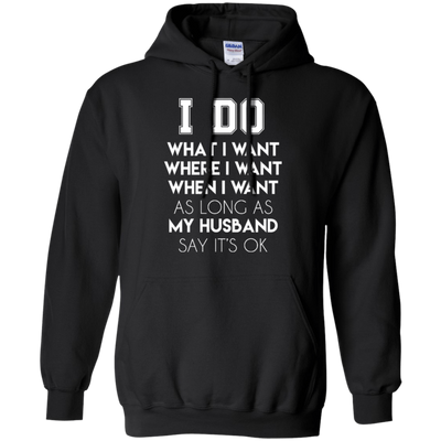 I Do What I Want As Long As My Husband Say It's Ok-T-Shirt & Hoodie-Pullover Hoodie-Black