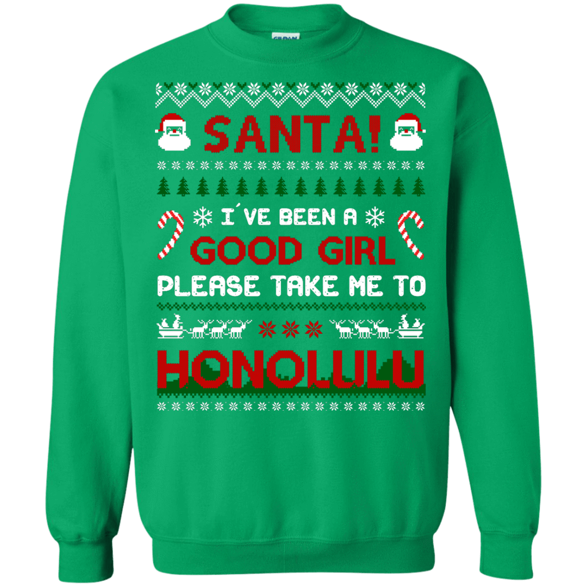 Santa I've Been A Good Girl Please Take Me To Honolulu-T-Shirt & Hoodie-Crewneck Sweatshirt-Irish Green