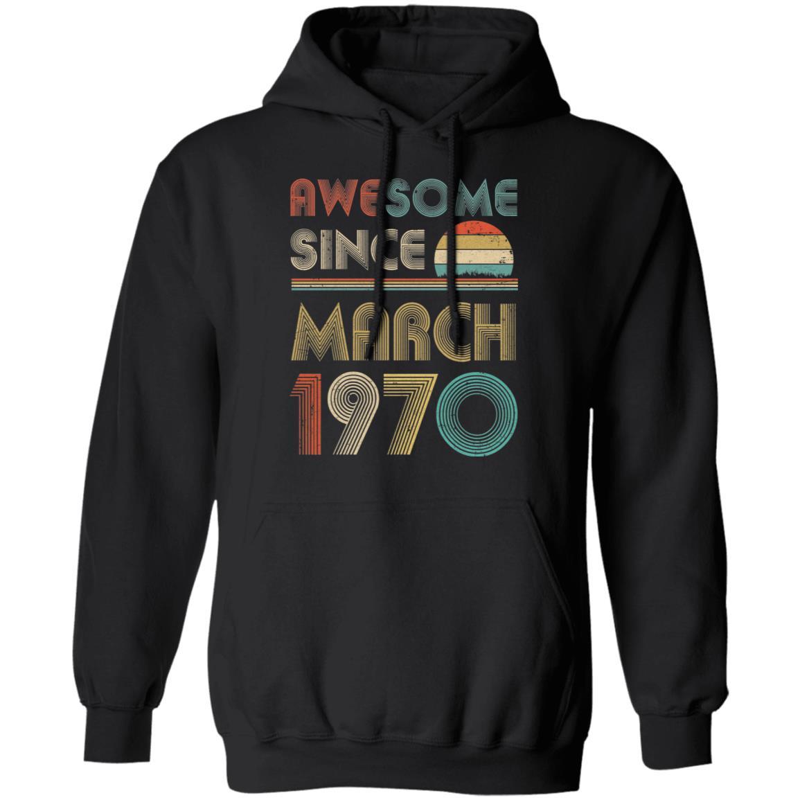 Awesome Since March 1970 Vintage 51th Birthday Gifts-T-Shirt & Hoodie-Pullover Hoodie-Black
