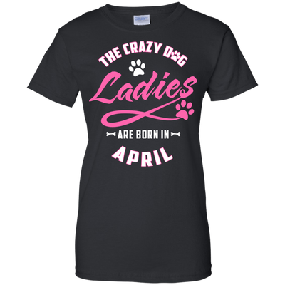 The Crazy Dog Ladies Are Born In April-T-Shirt & Hoodie-Women's T-Shirt-Black