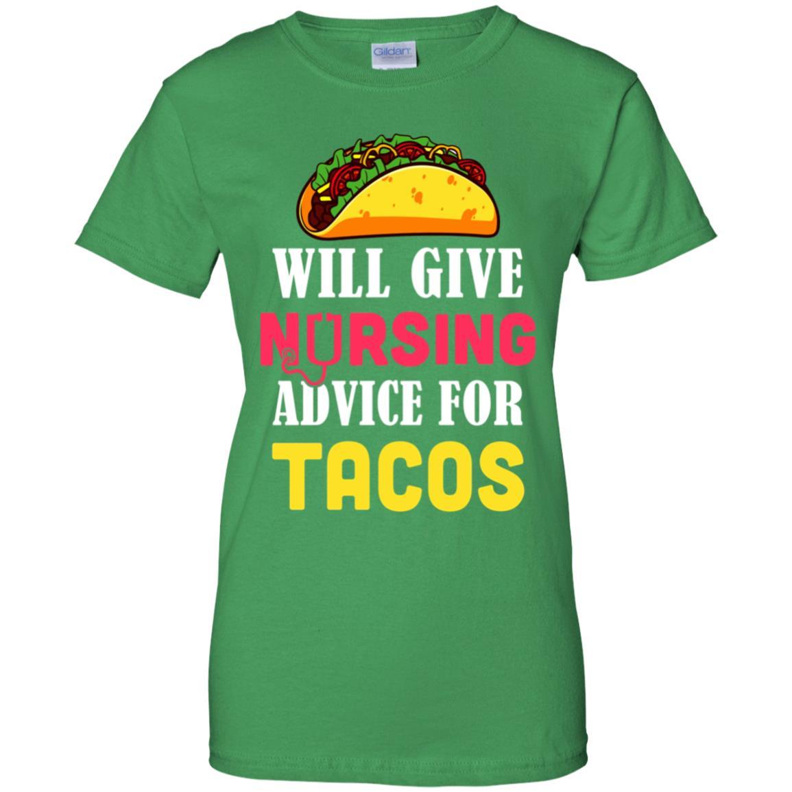 Funny Will Give Nursing Advice For Tacos-T-Shirt & Hoodie-Women's T-Shirt-Irish Green