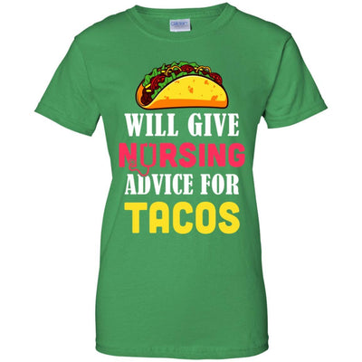 Funny Will Give Nursing Advice For Tacos-T-Shirt & Hoodie-Women's T-Shirt-Irish Green