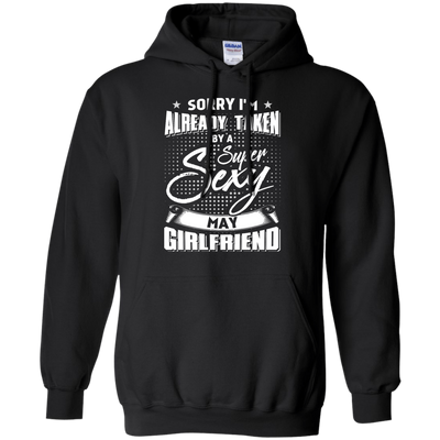 Sorry I'm Already Taken By A Super Sexy May Girlfriend-T-Shirt & Hoodie-Pullover Hoodie-Black