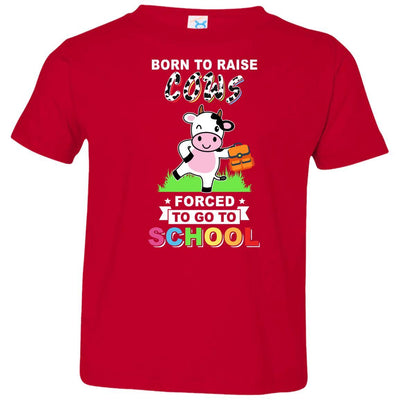 Born To Raise Cow Forced To Go To School Youth-Youth Shirt-Toddler T-Shirt-Red
