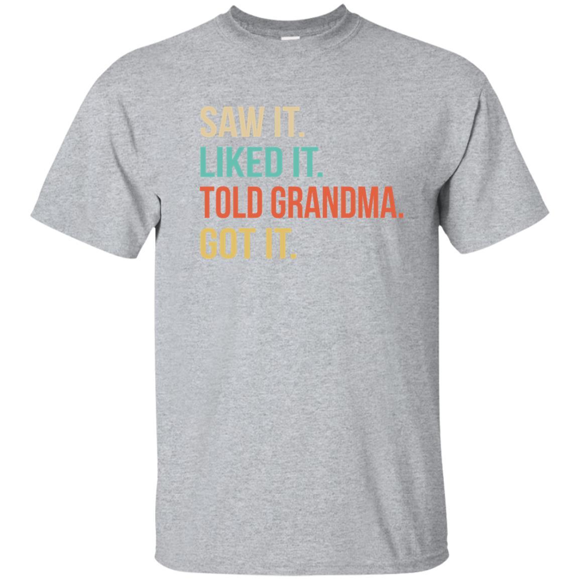 Funny Grandma Saw It Liked It Told Grandma Got It For Kids Youth-Youth Shirt-Youth T-Shirt-Sport Grey