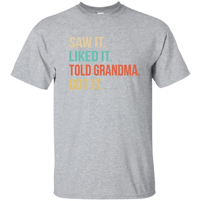 Funny Grandma Saw It Liked It Told Grandma Got It For Kids Youth-Youth Shirt-Youth T-Shirt-Sport Grey