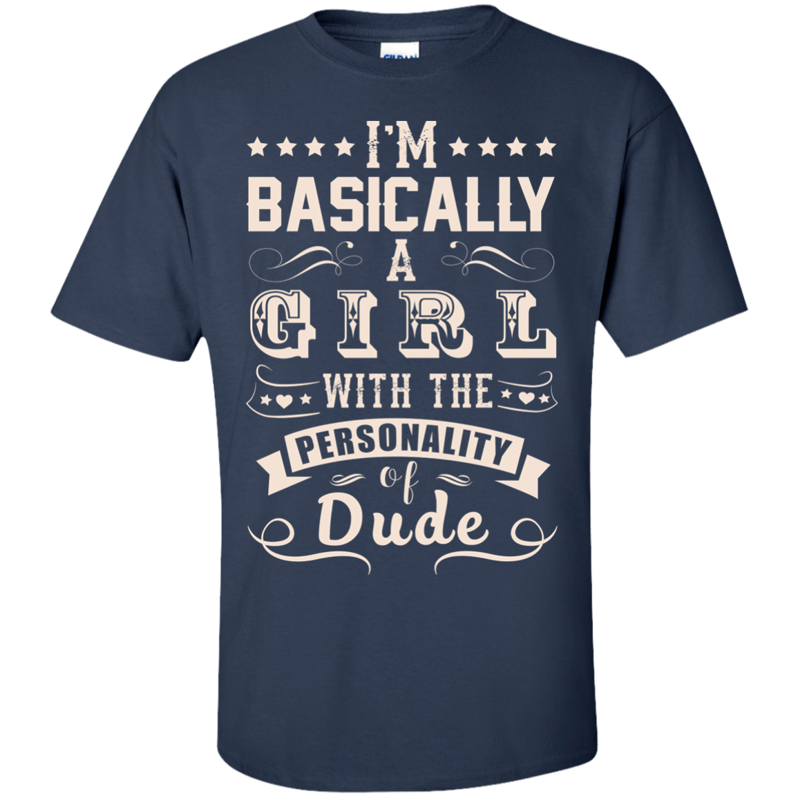 I'm Basically A Girl With The Personality Of Dude-T-Shirt & Hoodie-Classic T-Shirt-Navy
