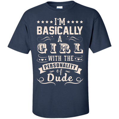 I'm Basically A Girl With The Personality Of Dude-T-Shirt & Hoodie-Classic T-Shirt-Navy