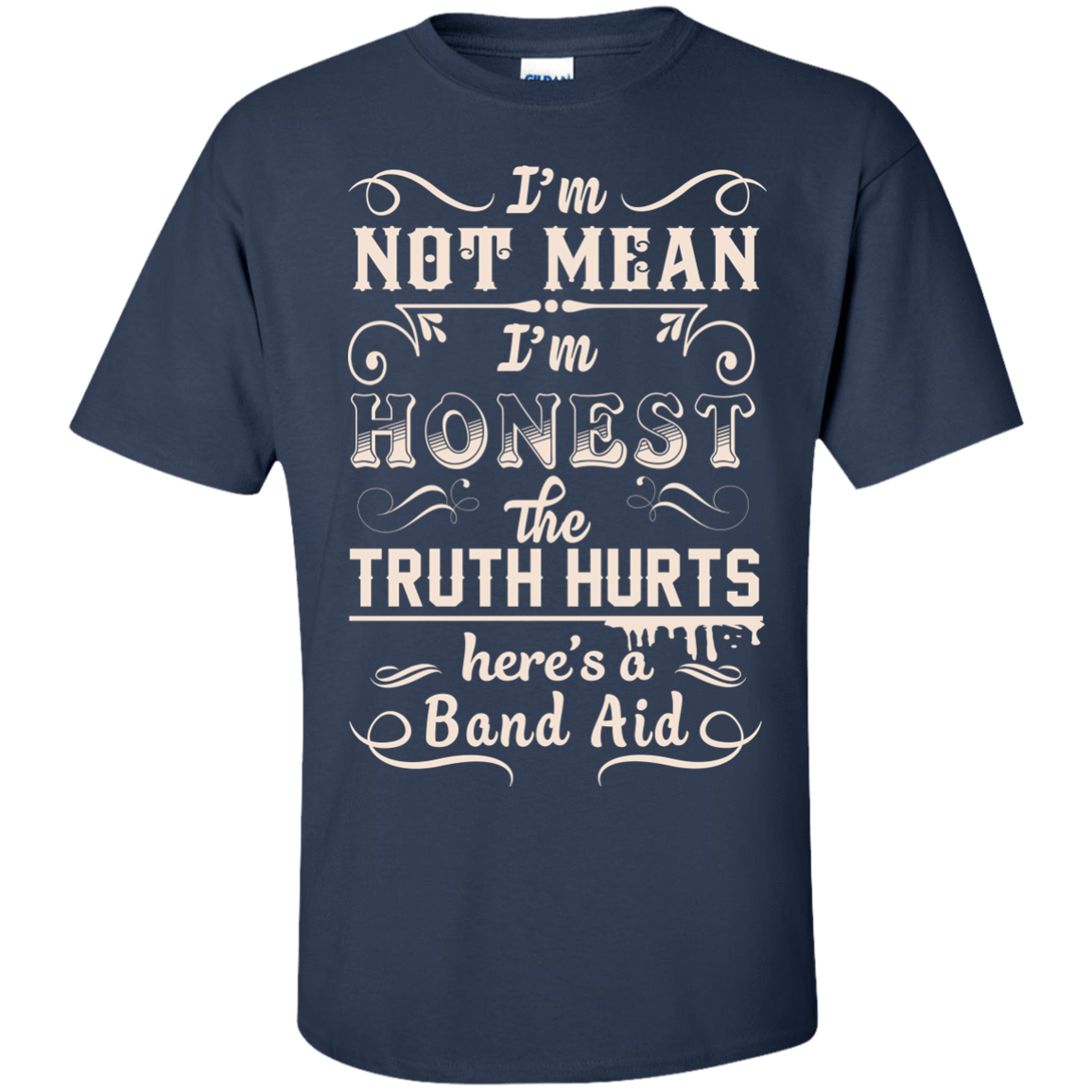 I'm Not MEAN I'm HONEST The Truth Hurts-T-Shirt & Hoodie-Classic T-Shirt-Navy