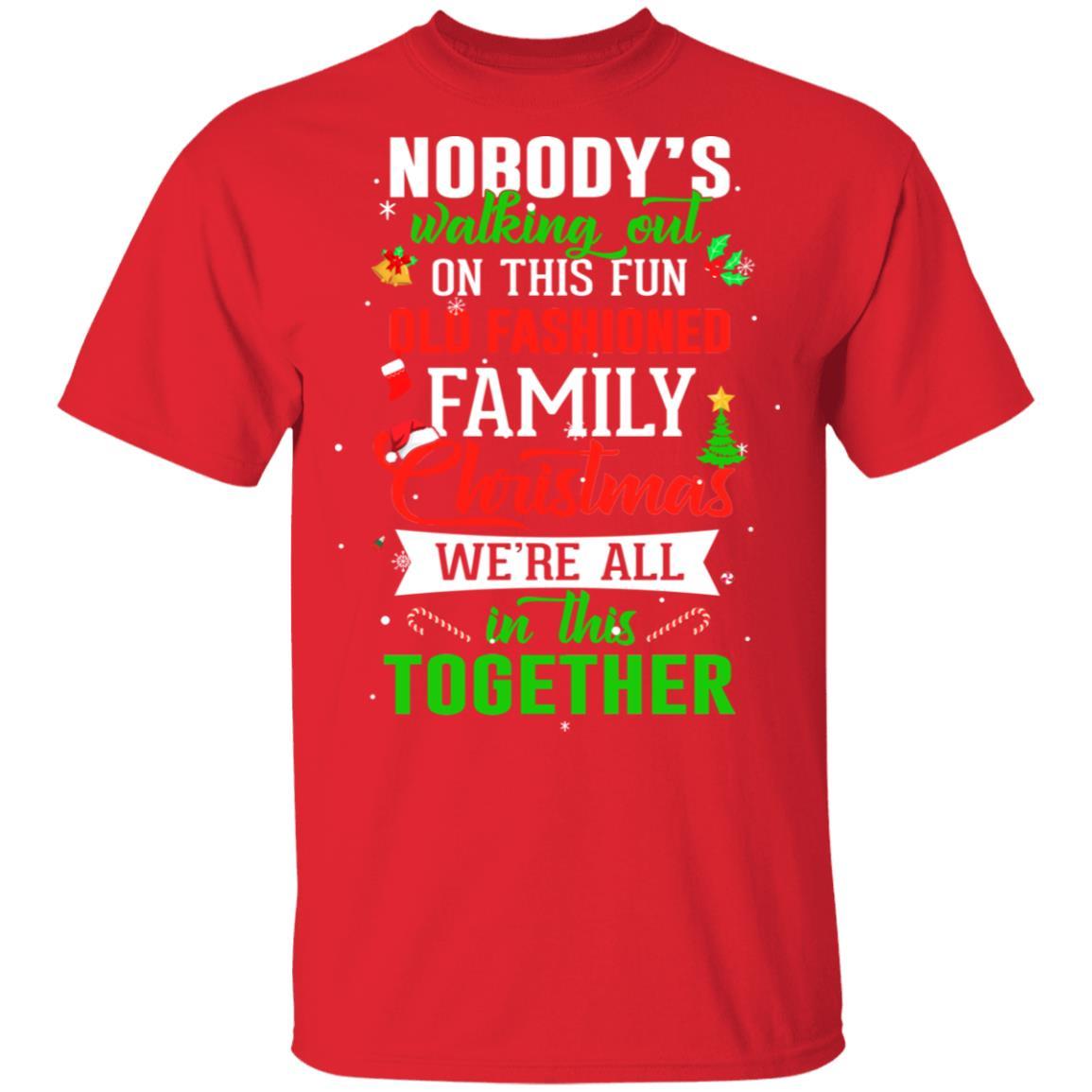 Nobody's Walking Out On This Fun Old Family Christmas Xmas-T-Shirt & Sweatshirt-Classic T-Shirt-Red