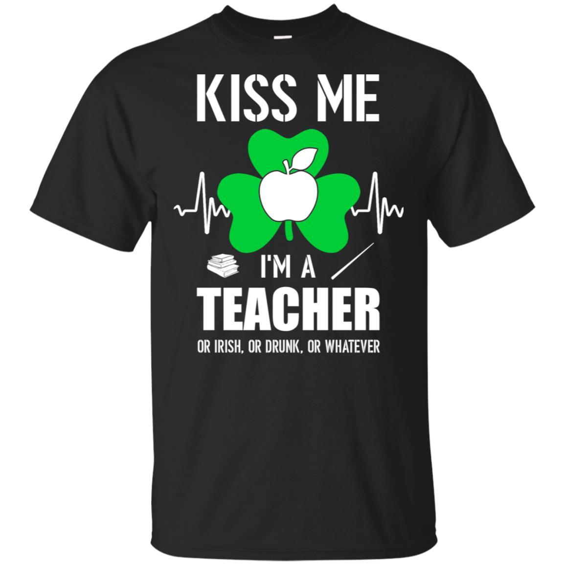 Kiss Me Im A Teacher On Irish Or Drunk Or Whatever-T-Shirt & Hoodie-Classic T-Shirt-Black