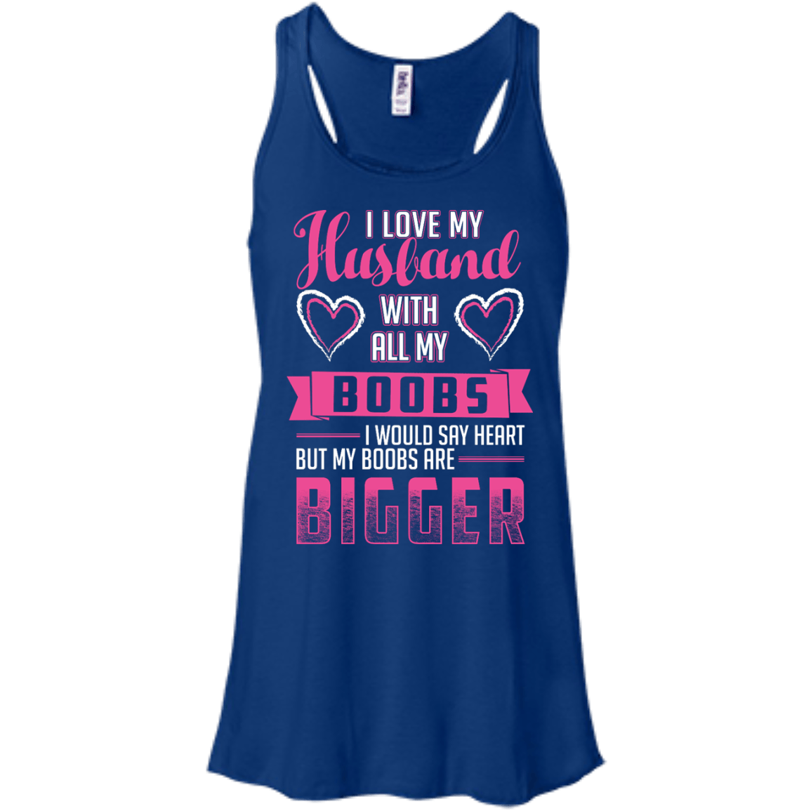 I Love My Husband With All My Boobs-T-Shirt & Hoodie-Women's Flowy Racerback Tank-True Royal