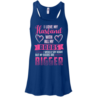 I Love My Husband With All My Boobs-T-Shirt & Hoodie-Women's Flowy Racerback Tank-True Royal