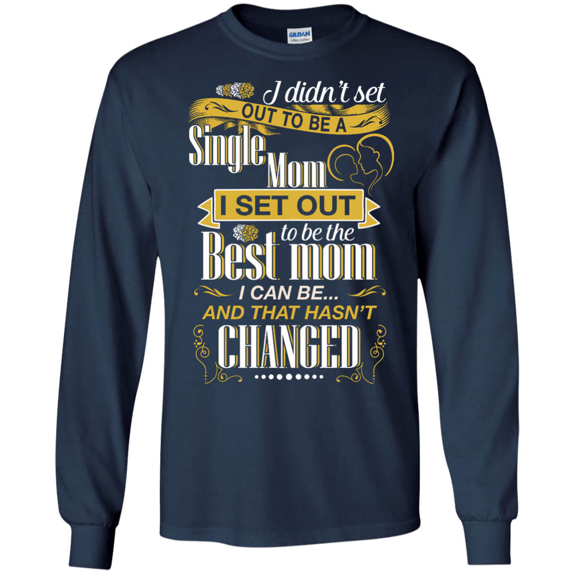 I Didn't Set Out To Be A Single Mom-T-Shirt & Hoodie-Long Sleeve T-Shirt-Navy