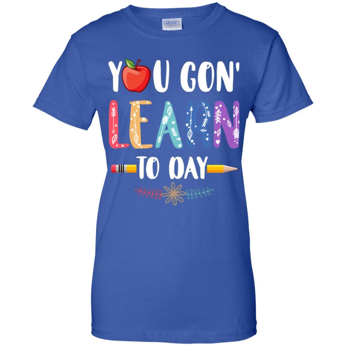 You Gon' Learn Today Back To School For Teacher-T-Shirt & Hoodie-Women's T-Shirt-Royal