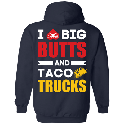 I Love Big Butts And Taco Trucks-T-Shirt & Hoodie-Pullover Hoodie-Navy