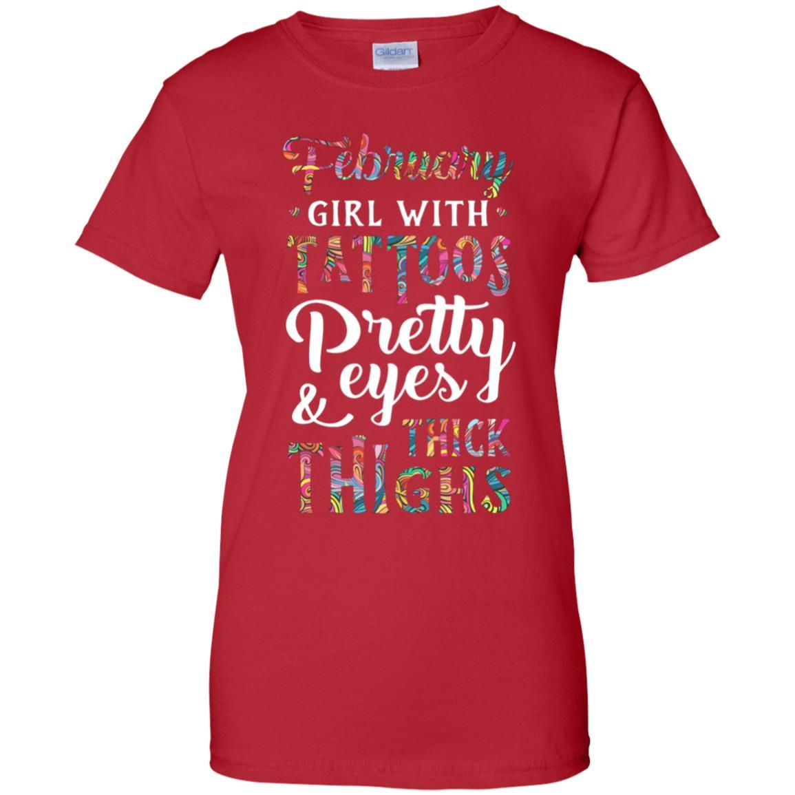Tattoos Pretty Eyes Thick Thighs February Girl Birthday-T-Shirt & Tank Top-Women's T-Shirt-Red