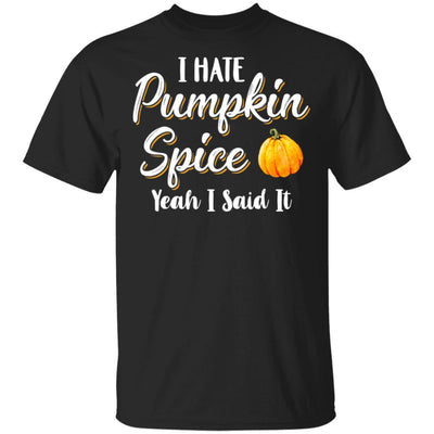 I Hate Pumpkin Spice Yeah I Said It Funny Halloween Fall-T-Shirt & Hoodie-Classic T-Shirt-Black