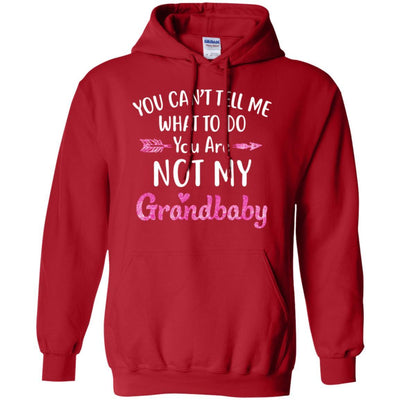 You Can't Tell Me What To Do You're Not My Grandbaby-T-Shirt & Hoodie-Pullover Hoodie-Red
