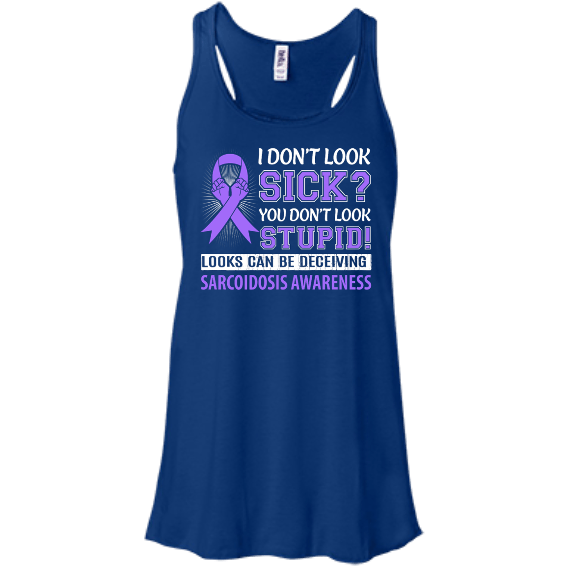 I Don't Look Sick Sarcoidosis Awareness-T-Shirt & Hoodie-Women's Flowy Racerback Tank-True Royal