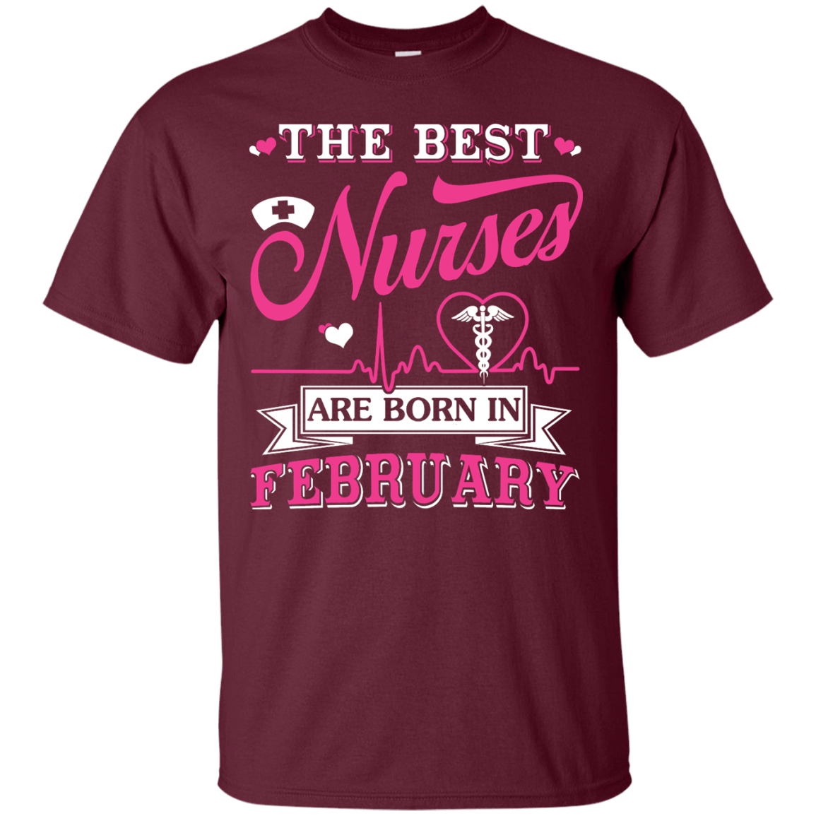 The Best Nurses Are Born In February-T-Shirt & Hoodie-Classic T-Shirt-Maroon
