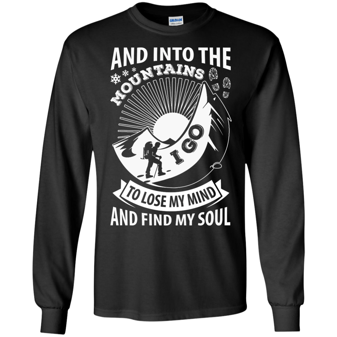 Into The Mountains I Go To Lose My Mind And Find My Soul-T-Shirt & Hoodie-Long Sleeve T-Shirt-Black