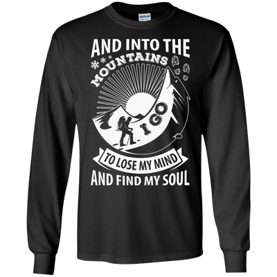 Into The Mountains I Go To Lose My Mind And Find My Soul-T-Shirt & Hoodie-Long Sleeve T-Shirt-Black