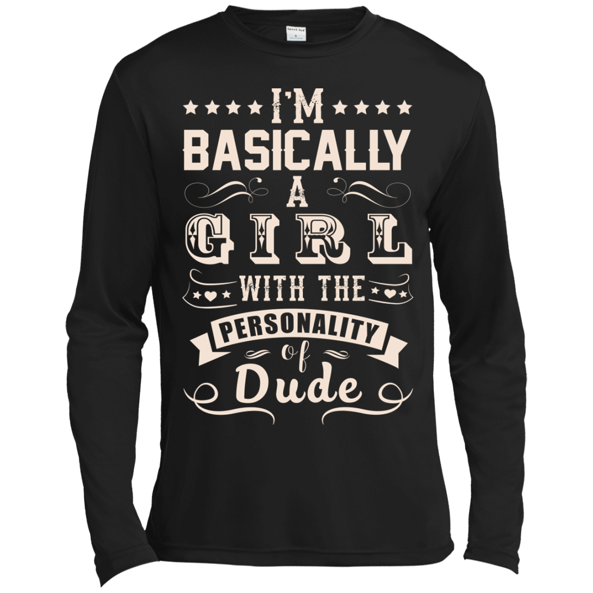 I'm Basically A Girl With The Personality Of Dude-T-Shirt & Hoodie-Long Sleeve T-Shirt-Black