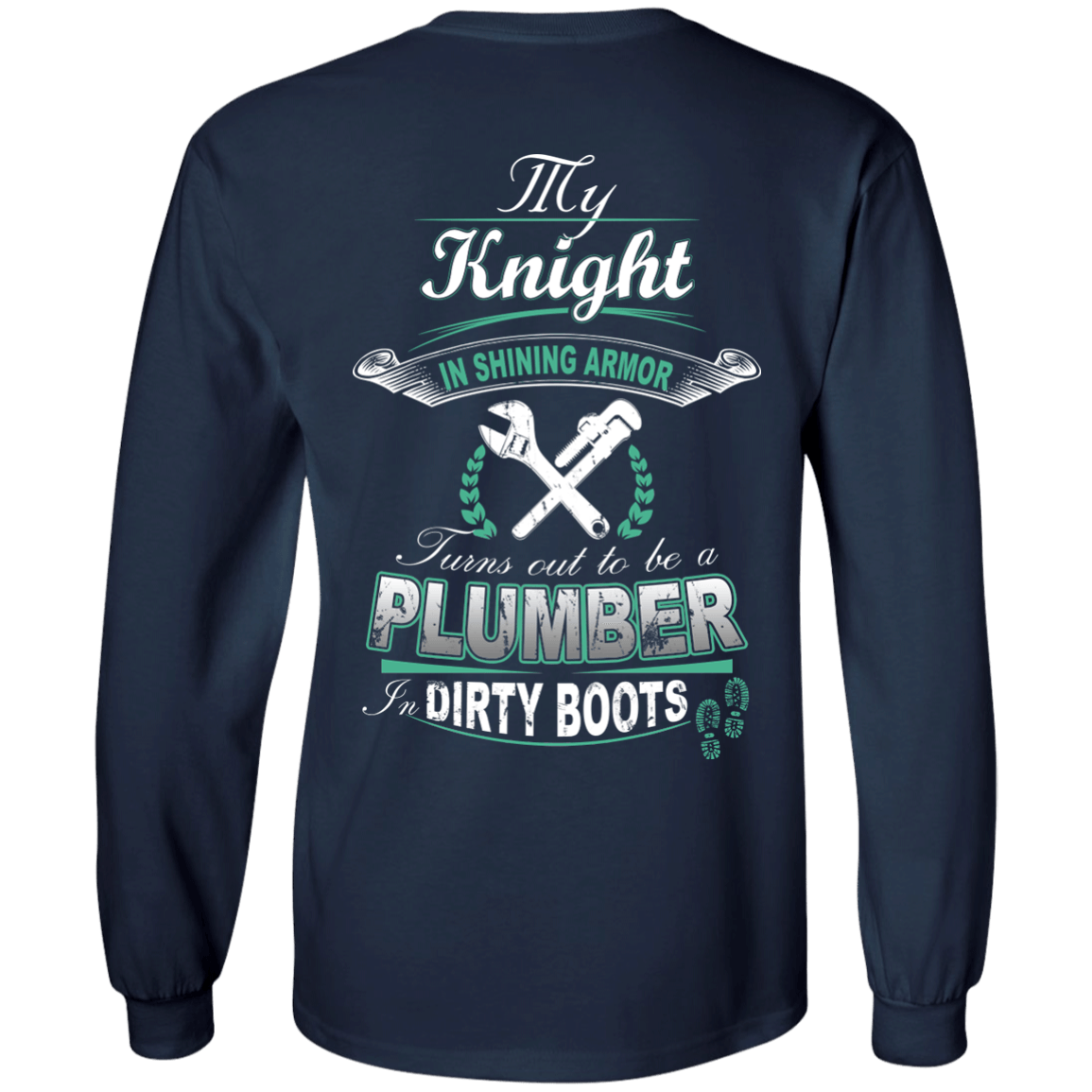 Turns out to be a PLUMBER In Dirty Boots-T-Shirt & Hoodie-Long Sleeve T-Shirt-Navy