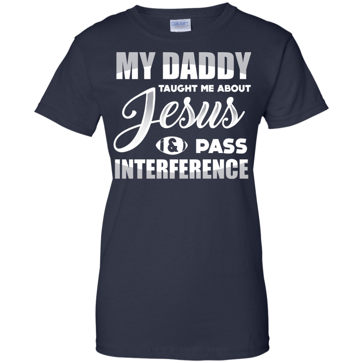 MY Daddy Taught Me About Jesus & Pass Interference-T-Shirt & Hoodie-Women's T-Shirt-Navy