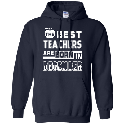 The Best Teachers Are Born In December-T-Shirt & Hoodie-Pullover Hoodie-Navy