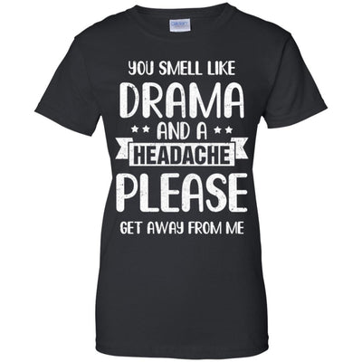 Funny You Smell Like Drama And A Headache-T-Shirt & Hoodie-Women's T-Shirt-Black