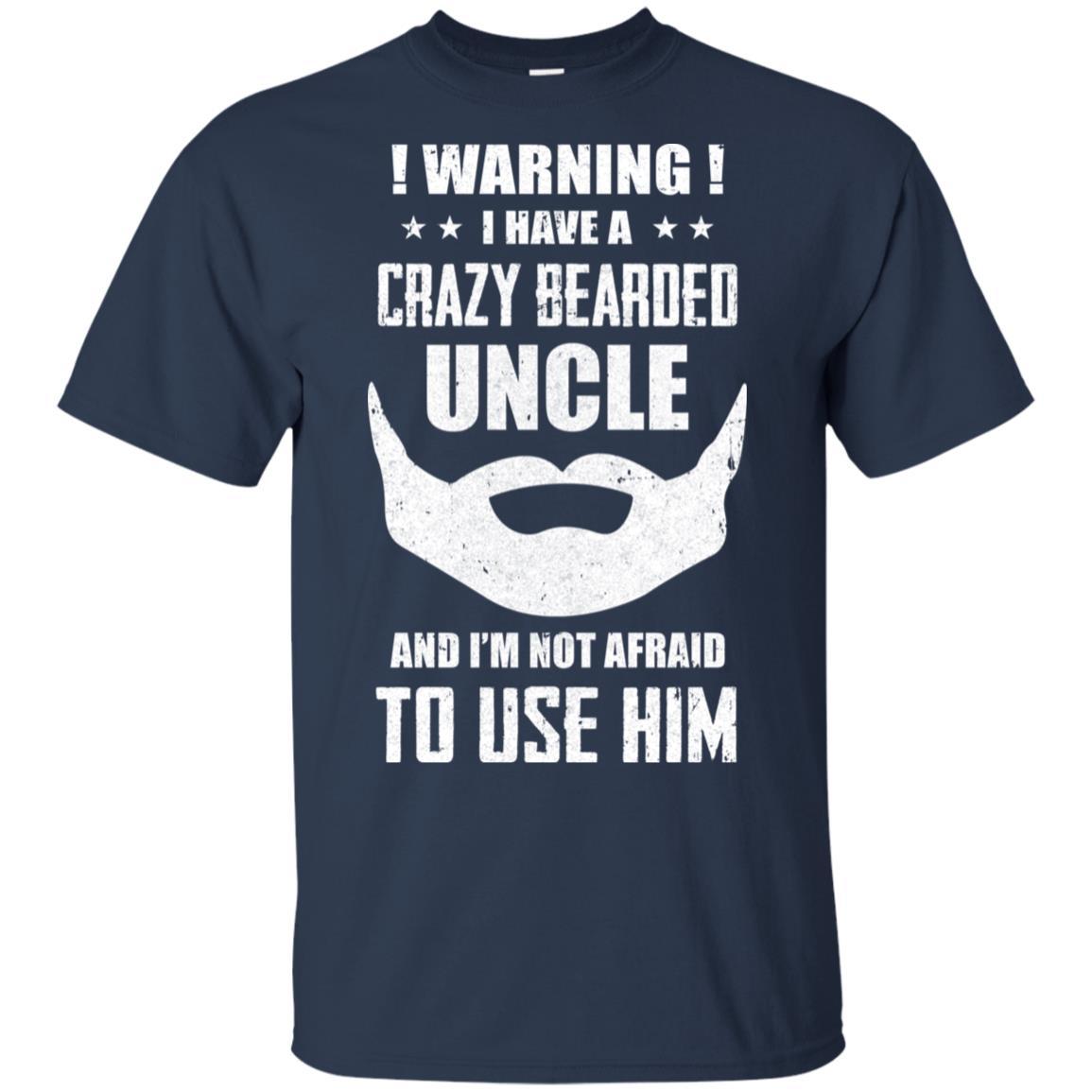 I Have A Crazy Bearded Uncle I'm Not Afraid Use Him-T-Shirt & Hoodie-Classic T-Shirt-Navy