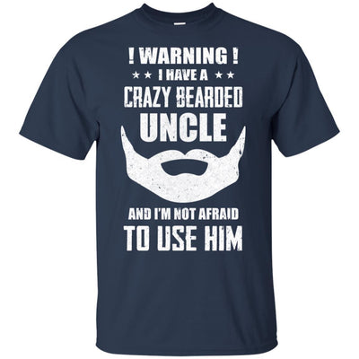 I Have A Crazy Bearded Uncle I'm Not Afraid Use Him-T-Shirt & Hoodie-Classic T-Shirt-Navy