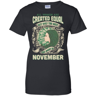 All Women Are Created Equal The Best Born In NOVEMBER-T-Shirt & Hoodie-Women's T-Shirt-Black