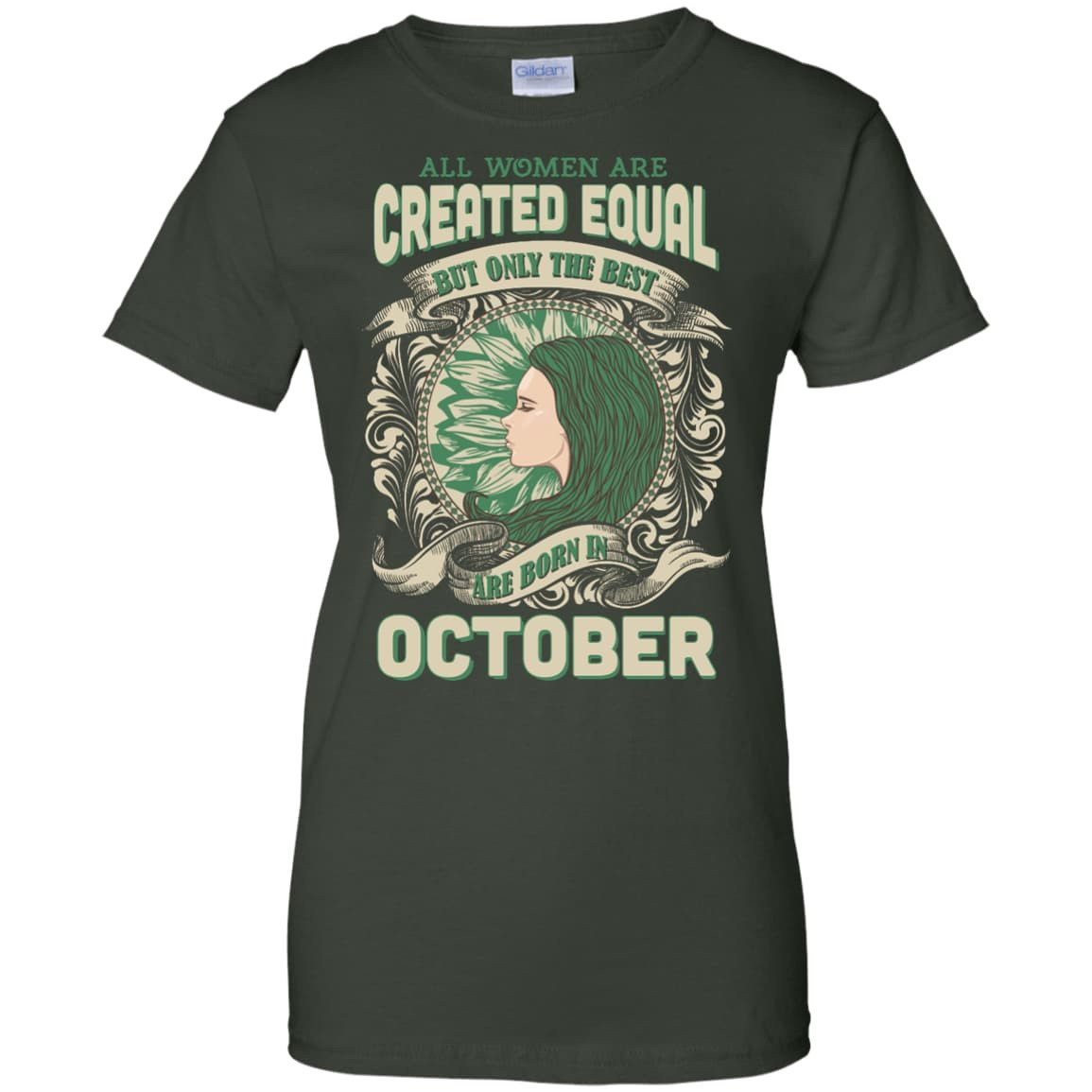 All Women Are Created Equal The Best Born In OCTOBER-T-Shirt & Hoodie-Women's T-Shirt-Forest Green