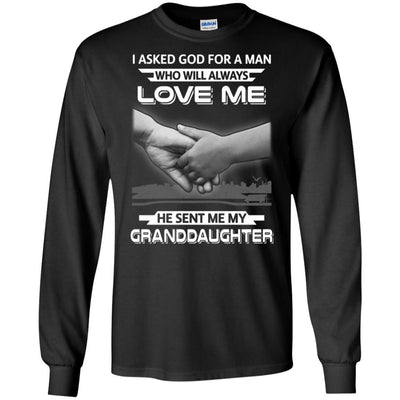 I Asked God For A Man Love Me He Sent Me My Granddaughter-T-Shirt & Hoodie-Long Sleeve T-Shirt-Black