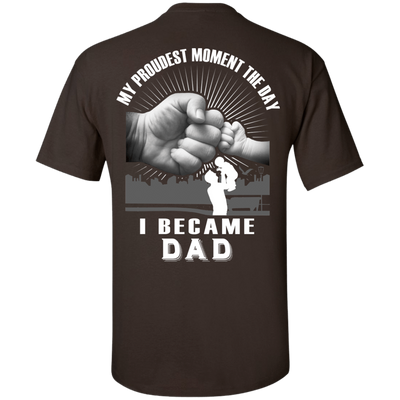 My Proudest Moment The Day I Became Dad-T-Shirt & Hoodie-Classic T-Shirt-Dark Chocolate
