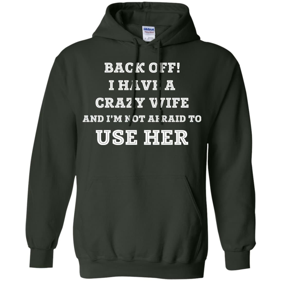 BACK OFF I HAVE A CRAZY WIFE-T-Shirt & Hoodie-Pullover Hoodie-Forest Green