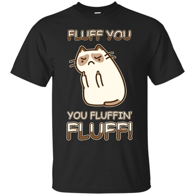 Fluff You You Fluffin' Fluff Cat Love T Shirt-T-Shirt & Hoodie-Classic T-Shirt-Black