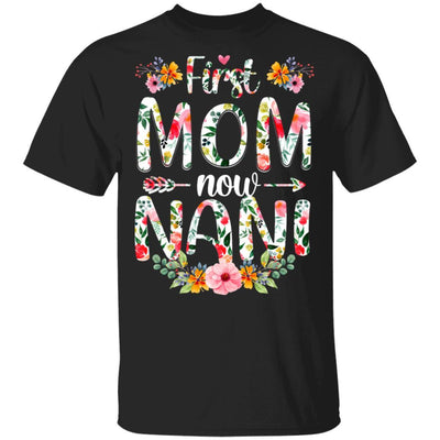 First Mom Now Nani Funny New Nani Mother's Day Gifts-T-Shirt & Hoodie-Classic T-Shirt-Black