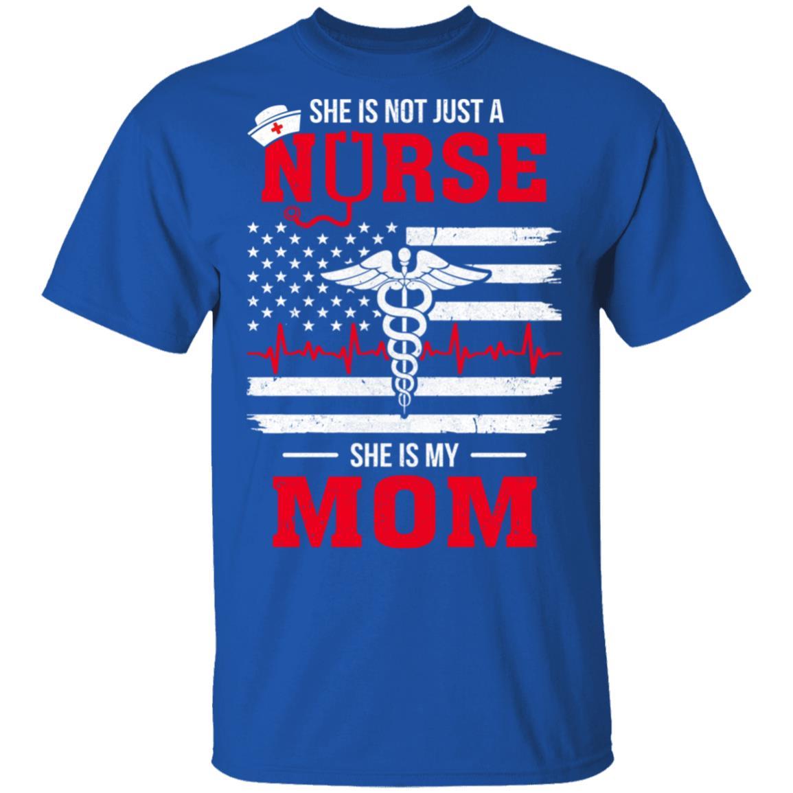 She Is Not Just A Nurse She Is My Mom American Flag-T-Shirt & Hoodie-Classic T-Shirt-Royal