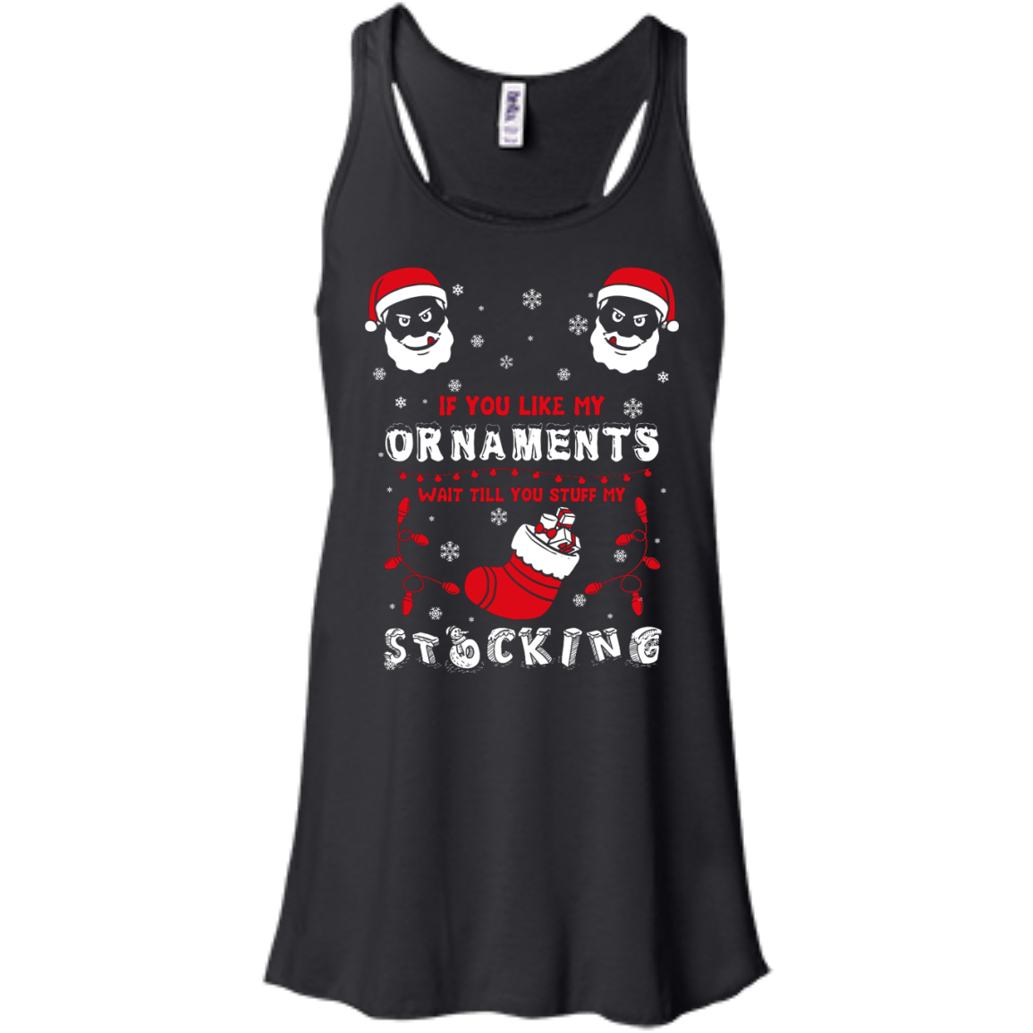 If You Like My Ornaments Wait Till You Stuff My Stocking-T-Shirt & Hoodie-Women's Flowy Racerback Tank-Black