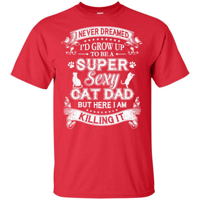 I Never Dreamed I'd Grow Up To Be A Sexy Cat Dad-T-Shirt & Hoodie-Classic T-Shirt-Red