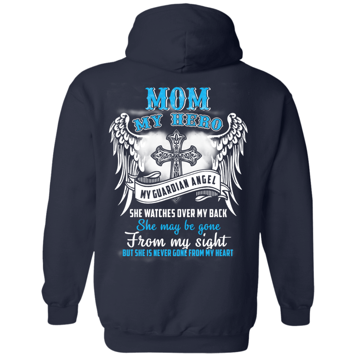 My Mom My Hero My Guardian Angel She Watches Over My Back-T-Shirt & Hoodie-Pullover Hoodie-Navy