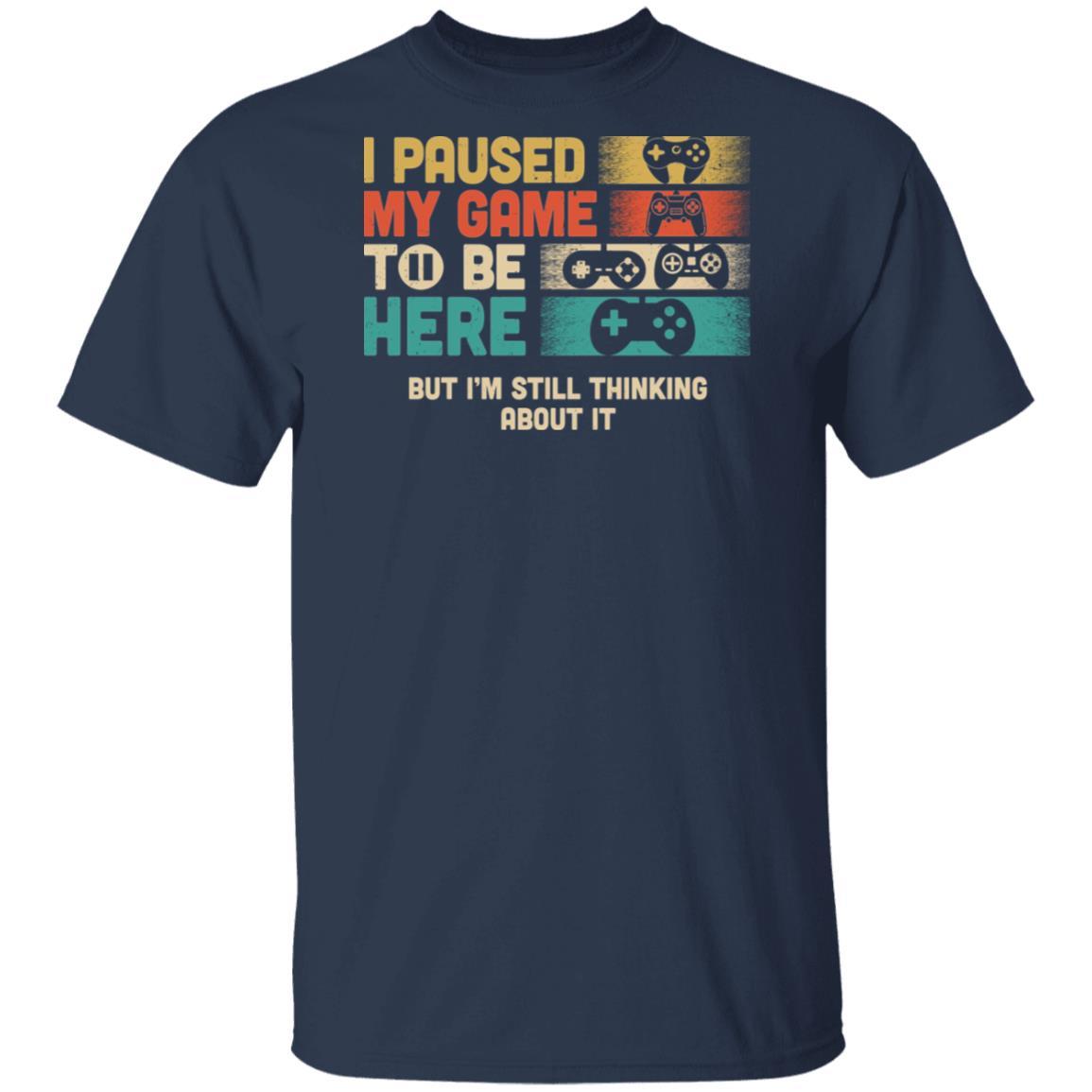Retro I Paused My Game To Be Here Funny Video Game Love Gift-T-Shirt & Hoodie-Classic T-Shirt-Navy