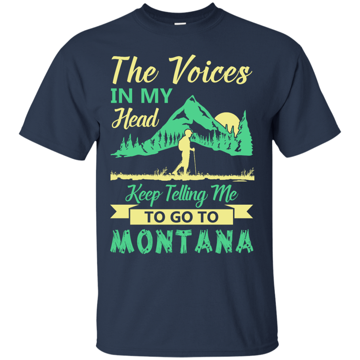 The Voices In My Head Keep Telling Me To Go To Montana-T-Shirt & Hoodie-Classic T-Shirt-Navy